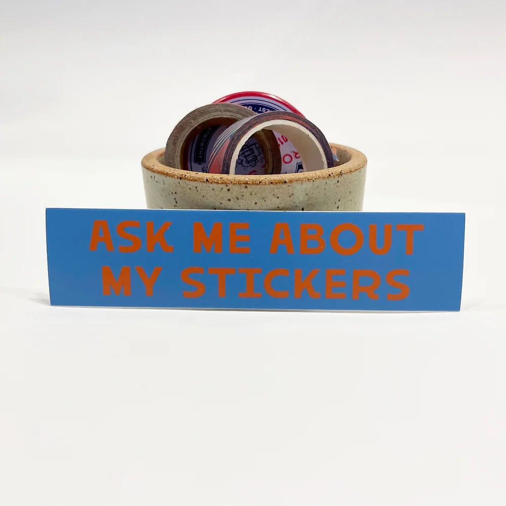 Ask Me about My Stickers Sticker